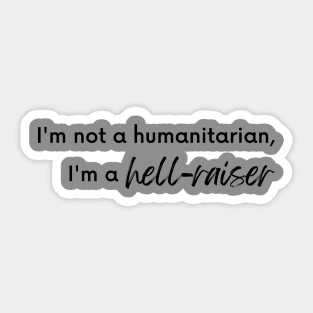 Humanitarian hell raiser Sticker